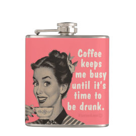 Coffee keeps me busy until it's time to be drunk. flask
