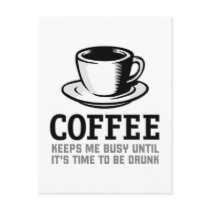 Coffee Keeps me Busy until it's time to be Drunk postcards