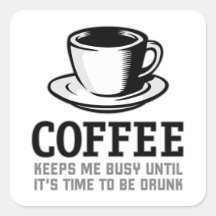 Coffee Keeps me Busy until it's time to be Drunk Stickers