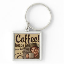 Coffee keeps me fro killing you key chains