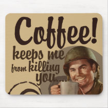 Coffee keeps me from killing you mousepad
