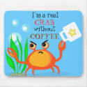 Coffee Less Crab Mousepad