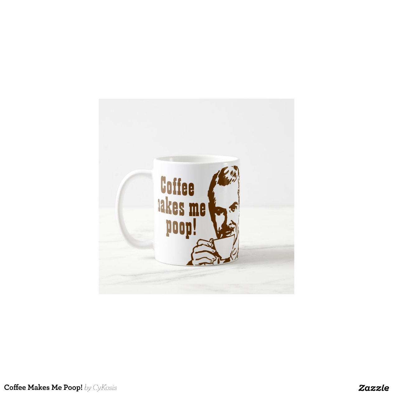 Coffee Makes Me Poop! Classic White Coffee Mug Zazzle