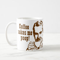Coffee Makes Me Poop! Classic White Coffee Mug