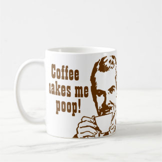 Coffee Makes Me Poop! Classic White Coffee Mug