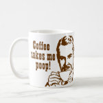 Coffee Makes Me Poop! Coffee Coffee Mug Coffee Makes Me Poop! Coffee Coffee Mug