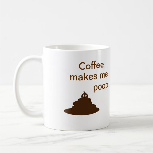 Coffee makes me poop mug second edition Zazzle