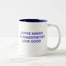 COFFEE MAKES MY ANAESTHETIST LOOK GOOD COFFEE MUGS
