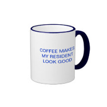 COFFEE MAKES MY RESIDENT LOOK GOOD MUGS
