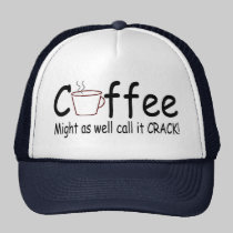 Coffee Might As Well Call It Crack 2 hats