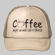 Coffee Might As Well Call It Crack 2 hats
