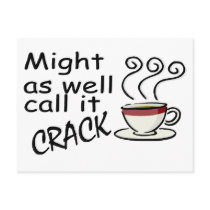 Coffee Might As Well Call It Crack postcards by BacheloretteGirl Coffee Might As Well Call It Crack postcards
