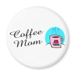Coffee Mom Fridge Magnet
