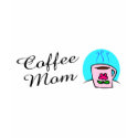 Coffee Mom t-shirts