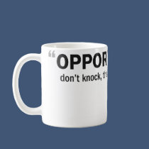 Coffee mug - 'Opportunities don't knock...'