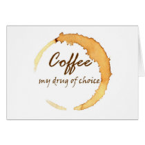 Coffee - My Drug of Choice Card