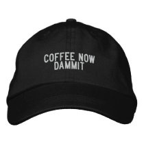coffee now dammit embroidered hats