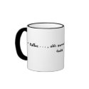 " Coffee . . . , ohh sweet nectar from the Gods "! mugs by timshady937 " Coffee . . . , ohh sweet nectar from the Gods "! mugs