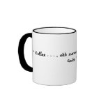 " Coffee . . . , ohh sweet nectar from the Gods "! Coffee Mugs