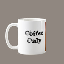 Coffee Only Coffee Mug