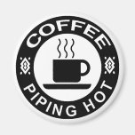 COFFEE - PIPING HOT REFRIGERATOR MAGNET