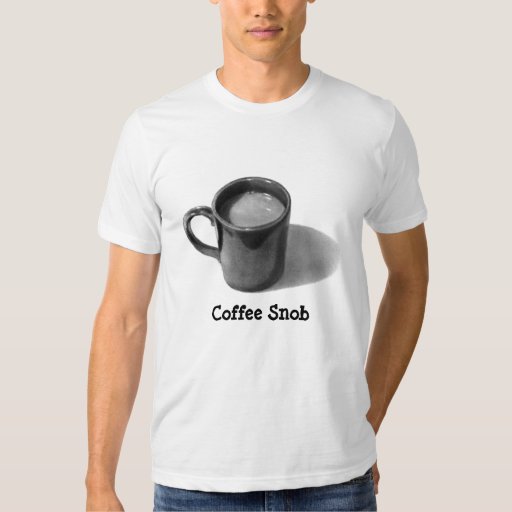 coffee snob t shirt