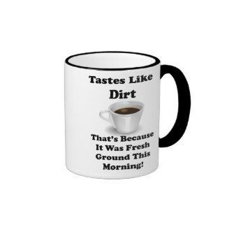 Coffee Tastes Like Dirt Funny Joke Ringer Coffee Mug