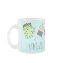 Coffee, Tea or ME? mugs