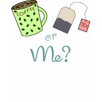 Coffee, Tea or ME? t-shirts