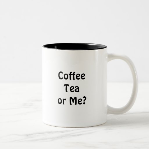 Coffee Tea or Me? TwoTone Coffee Mug Zazzle