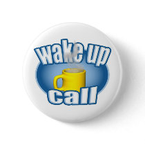 Coffee Wake Up Call buttons by MishMoshTees Coffee Wake Up Call buttons