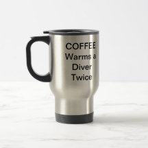Coffee Warms a Diver Twice Travel Mug
