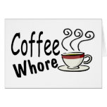 Coffee Whore cards