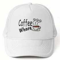 Coffee Whore Trucker Hat