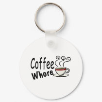 Coffee Whore keychains by CelebrationZazzle Coffee Whore keychains