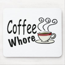 Coffee Whore Mouse Pads
