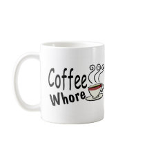 Coffee Whore Mugs