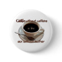 coffee without caffeine is like sex w/o leather buttons by Dynomoose coffee without caffeine is like sex w/o leather buttons