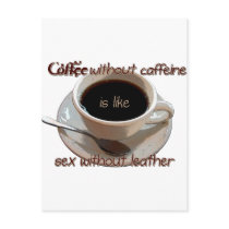 coffee without caffeine is like sex w/o leather postcards