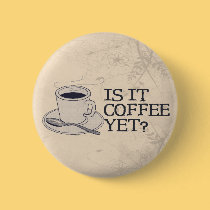 Coffee Yet? buttons