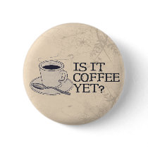 Coffee Yet? buttons by SillyShirts Coffee Yet? buttons