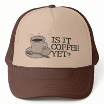 Coffee Yet? hats by SillyShirts Coffee Yet? hats