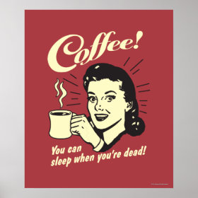 Coffee: You Can Sleep When Dead Poster