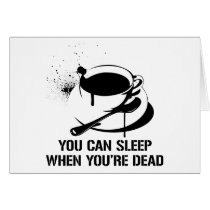 Coffee you can sleep when you're dead card