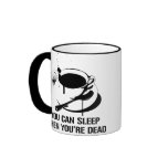 Coffee you can sleep when you're dead mugs