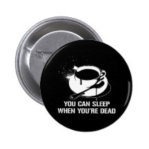Coffee you can sleep when you're dead pins
