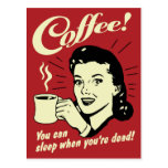 Coffee You Can Sleep When You're Dead Post Cards