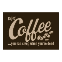 Coffee you can sleep when you're dead posters by strk3 Coffee you can sleep when you're dead posters