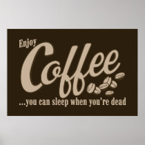 Coffee you can sleep when you're dead print