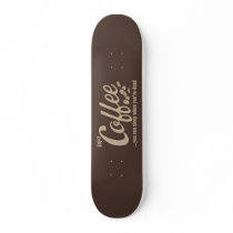 Coffee you can sleep when you're dead skateboard decks